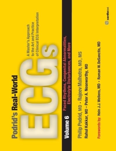 Cover for Philip Podrid · Podrid's Real-World ECGs: Volume 6, Paced Rhythms, Congenital Abnormalities, Electrolyte Disturbances, and More: A Master's Approach to the Art and Practice of Clinical ECG Interpretation. (Paperback Book) (2013)