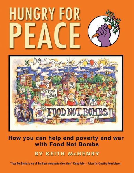 Cover for Keith McHenry · Hungry for Peace: How You Can Help End Poverty and War with Food Not Bombs (Paperback Book) (2012)