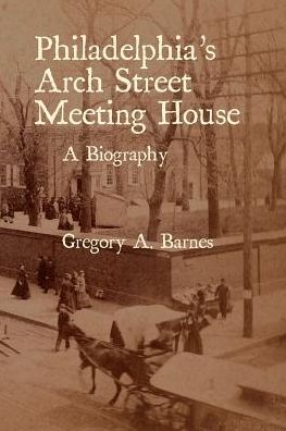 Cover for Gregory a Barnes · Philadelphia's Arch Street Meeting House (Paperback Book) (2013)