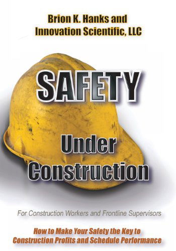 Cover for Scott Burr · Safety Under Construction: For Frontline Supervisors and Construction Workers (Paperback Book) (2013)