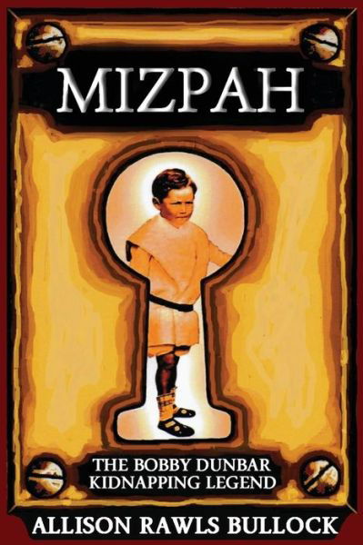 Mizpah: the Bobby Dunbar Kidnapping Legend - Allison Rawls Bullock - Książki - Deeds Publishing - 9781941165065 - 8 kwietnia 2014