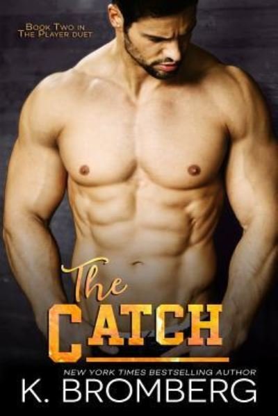 Cover for K Bromberg · The Catch (Taschenbuch) (2017)