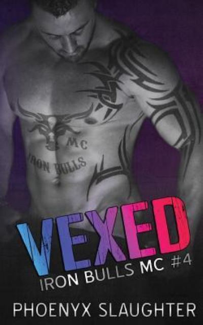 Cover for Phoenyx Slaughter · Vexed (Iron Bulls MC #4) (Paperback Book) (2016)