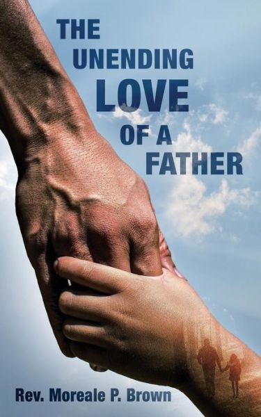 Cover for Rev Moreale P Brown · The Unending Love of a Father (Paperback Book) (2017)