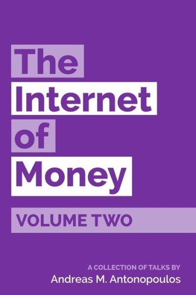 Cover for Andreas M. Antonopoulos · The Internet of Money Volume Two : A collection of talks by Andreas M. Antonopoulos (Paperback Book) (2017)