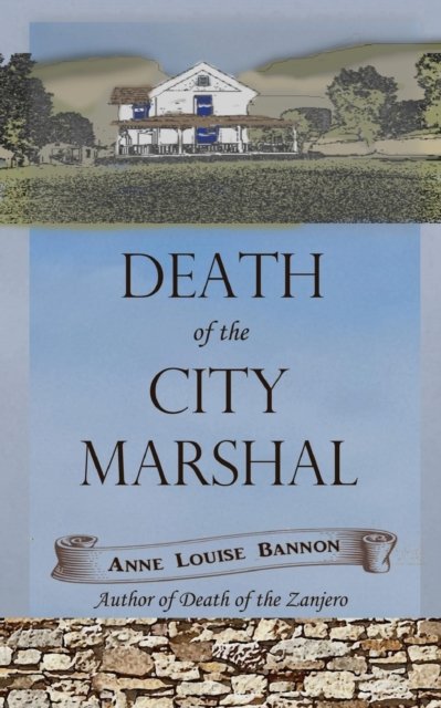 Death of the City Marshal - Old Los Angeles - Anne Louise Bannon - Böcker - Robin Goodfellow Enterprises - 9781948616065 - 10 maj 2019