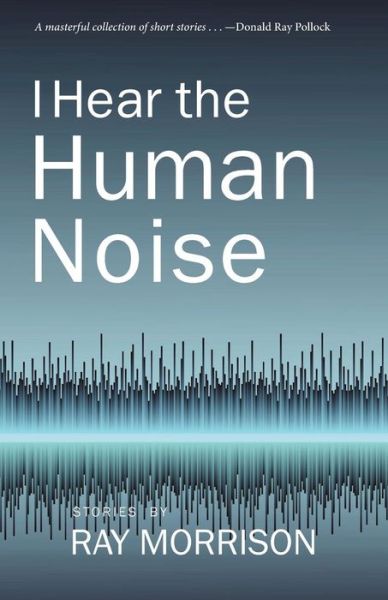 Cover for Ray Morrison · I Hear the Human Noise (Paperback Book) (2019)