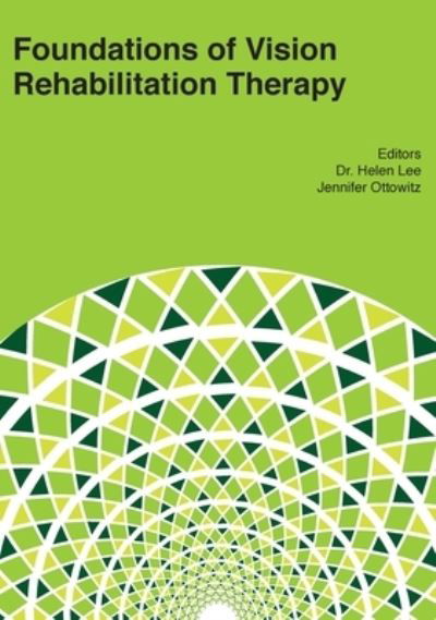 Foundations of Vision Rehabilitation Therapy - Helen Lee - Książki - American Printing House for the Blind - 9781950723065 - 10 sierpnia 2020