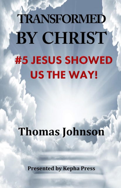 Cover for Thomas Johnson · Transformed by Christ #5: Jesus Showed Us The Way! - Transformed by Christ (Paperback Book) (2019)