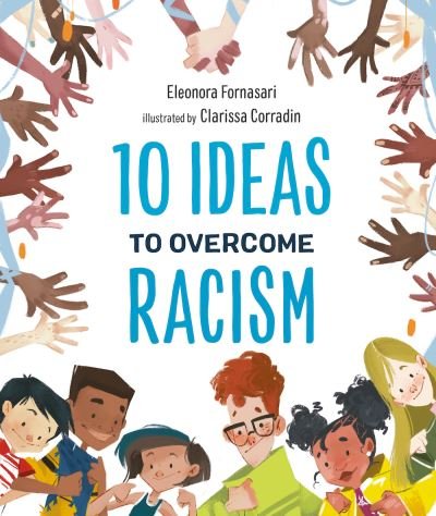Cover for Eleonora Fornasari · 10 Ideas to Overcome Racism - 10 Ideas (Hardcover Book) (2021)