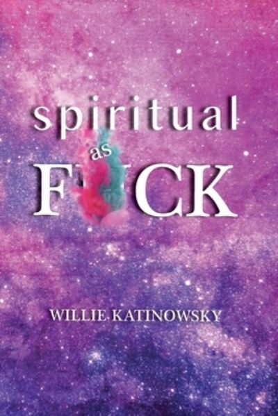 Cover for Willie Katinowsky · Spiritual as F*ck (Paperback Book) (2021)