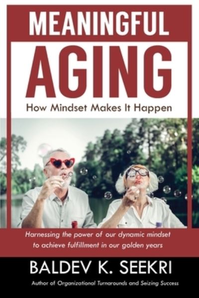 Meaningful Aging - Baldev K Seekri - Książki - Stillwater River Publications - 9781952521065 - 21 maja 2020