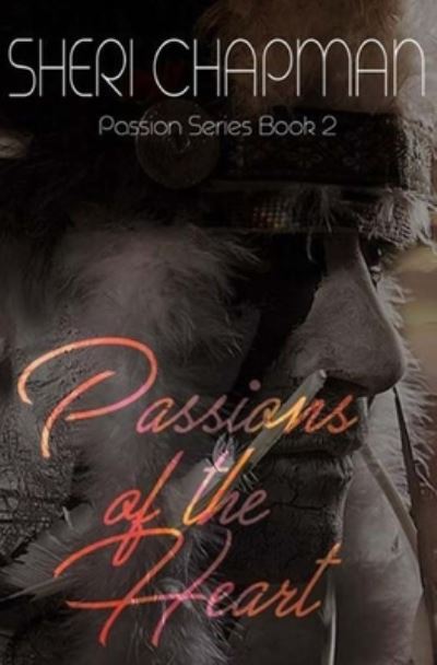 Passions of the Heart - Sheri Chapman - Books - Trient Press - 9781953975065 - October 19, 2020