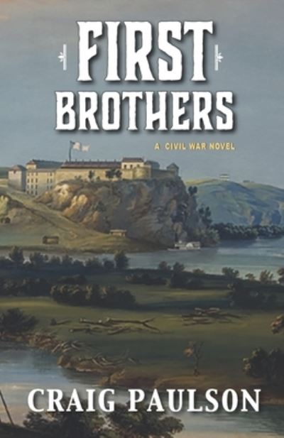 Cover for Craig Paulson · First Brothers: A Civil War Novel (Paperback Book) (2021)