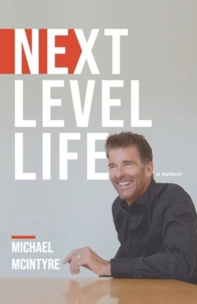 Next Level Life - Michael McIntyre - Bøker - Tall Pine Books - 9781955546065 - 30. september 2021