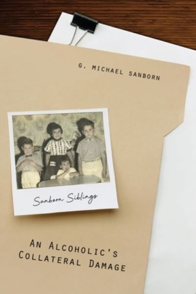 Cover for G Michael Sanborn · An Alcoholic's Collateral Damage (Paperback Book) (2021)