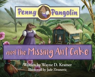 Cover for Wayne Kramer · Penny Pangolin and the Missing Ant Cake (Book) (2023)