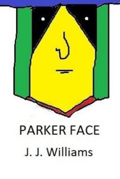 Parker Face - J J Williams - Bücher - Createspace Independent Publishing Platf - 9781976381065 - 14. September 2017