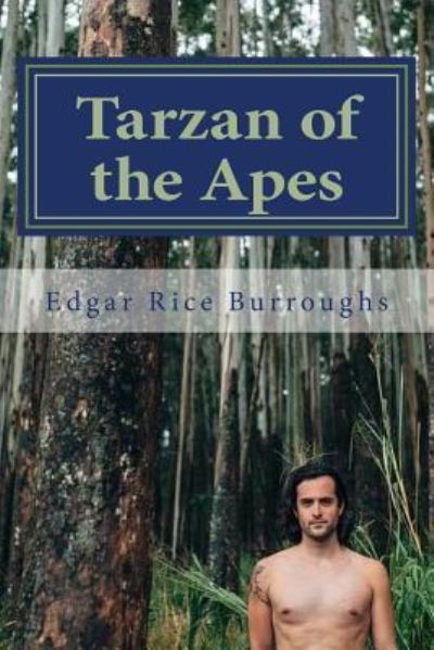 Tarzan of the Apes - Edgar Rice Burroughs - Books - Createspace Independent Publishing Platf - 9781976451065 - September 16, 2017