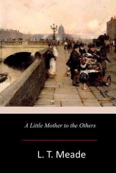 Cover for L T Meade · A Little Mother to the Others (Taschenbuch) (2017)