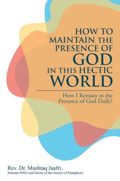 Cover for Mushtaq Jaafri · How to Maintain the Presence of God in this Hectic World (Pocketbok) (2019)