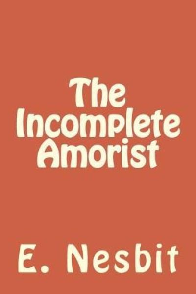 Cover for E Nesbit · The Incomplete Amorist (Paperback Book) (2018)