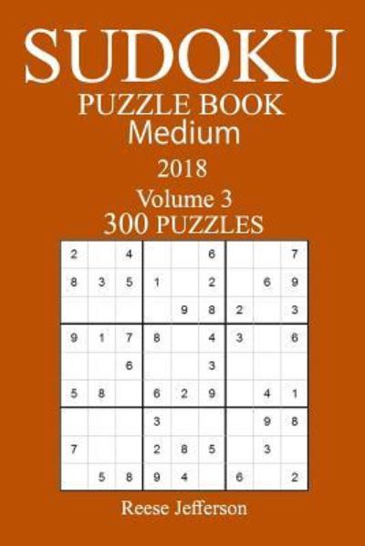 Cover for Reese Jefferson · 300 Medium Sudoku Puzzle Book 2018 (Paperback Book) (2018)