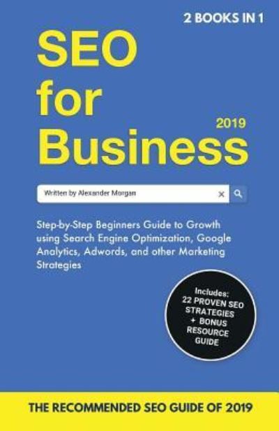 Cover for Alexander Morgan · SEO for Business 2019 &amp; Blogging for Profit 2019 (Paperback Book) (2019)