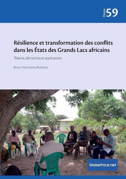 Cover for Bosco Muchukiwa Rukakiza · Resilience et transformation des conflits dans les Etats des Grands Lacs africains (Paperback Book) (2021)