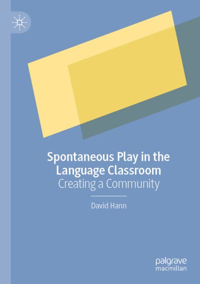 Cover for David Hann · Spontaneous Play in the Language Classroom: Creating a Community (Paperback Book) [1st ed. 2020 edition] (2020)