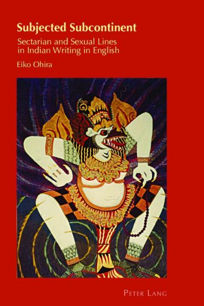 Cover for Eiko Ohira · Subjected Subcontinent: Sectarian and Sexual Lines in Indian Writing in English - Cultural Identity Studies (Paperback Book) [New edition] (2016)