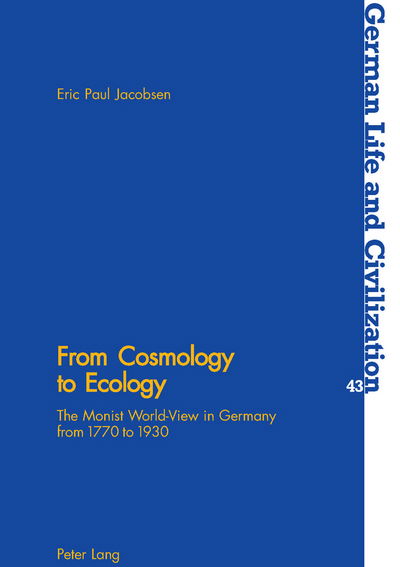 Cover for Eric Jacobsen · From Cosmology to Ecology: The Monist World-view in Germany from 1770 to 1930 - German Life &amp; Civilization (Paperback Book) (2005)