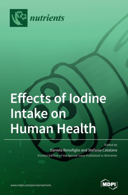 Cover for Daniela Bonofiglio · Effects of Iodine Intake on Human Health (Hardcover Book) (2020)