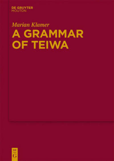 Cover for Marian Klamer · A Grammar of Teiwa (Mouton Grammar Library) (Hardcover Book) (2010)