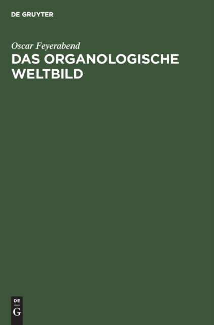 Cover for Oscar Feyerabend · Organologische Weltbild Eine Philosophisch-Naturwissenschaftliche Theorie des Organischen (Book) (1939)