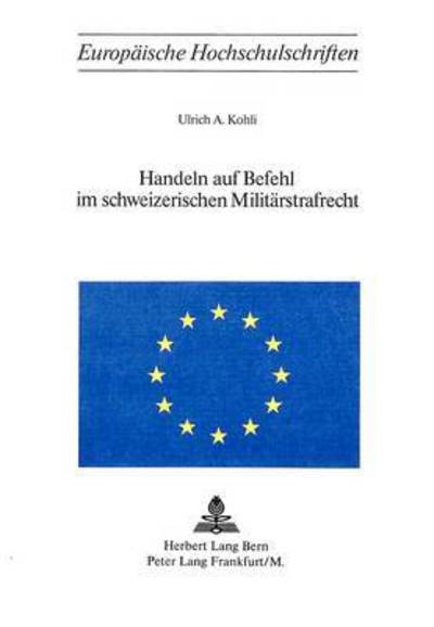 Cover for Kohli Ulrich A. Kohli · Handeln auf Befehl im schweizerischen Militaerstrafrecht (Paperback Book) (1975)