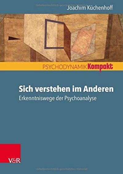 Sich verstehen im Anderen - Küchenhoff - Livros - Vandenhoeck & Ruprecht GmbH & Co KG - 9783525459065 - 7 de outubro de 2019