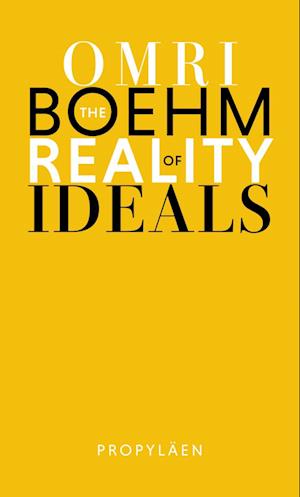 Cover for Omri Boehm · The Reality of Ideals (Book) (2024)