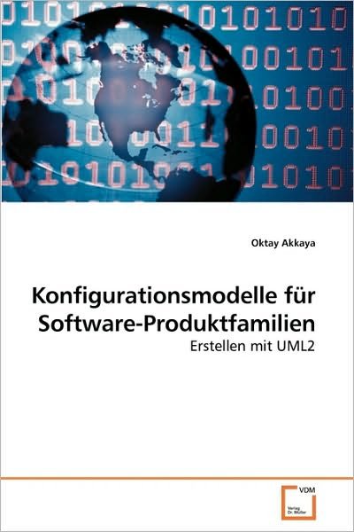Cover for Oktay Akkaya · Konfigurationsmodelle Für Software-produktfamilien: Erstellen Mit Uml2 (Paperback Bog) [German edition] (2010)