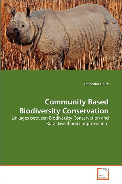 Cover for Damodar Gaire · Community Based Biodiversity Conservation: Linkages Between Biodiversity Conservation and Rural Livelihoods Improvement (Paperback Book) (2011)