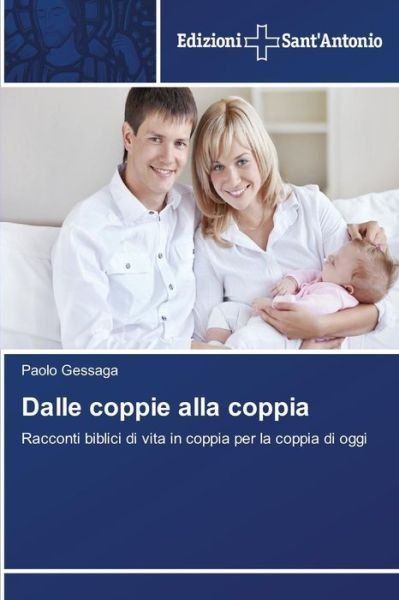 Cover for Paolo Gessaga · Dalle Coppie Alla Coppia: Racconti Biblici Di Vita in Coppia Per La Coppia Di Oggi (Paperback Book) [Italian edition] (2014)