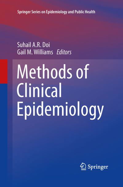 Methods of Clinical Epidemiology - Springer Series on Epidemiology and Public Health - Suhail a R Doi - Książki - Springer-Verlag Berlin and Heidelberg Gm - 9783642435065 - 10 lipca 2015