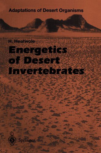 Cover for Harold Heatwole · Energetics of Desert Invertebrates - Adaptations of Desert Organisms (Paperback Book) [Softcover reprint of the original 1st ed. 1996 edition] (2012)