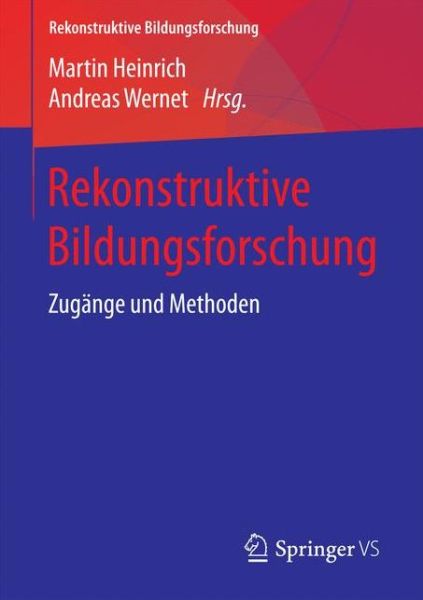 Cover for Rekonstruktive Bildungsforschung: Zugange Und Methoden - Rekonstruktive Bildungsforschung (Paperback Book) [1. Aufl. 2018 edition] (2017)