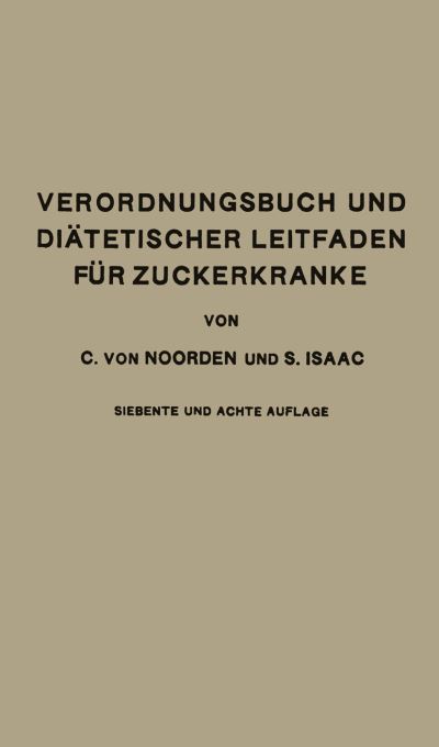 Cover for Carl von Noorden · Verordnungsbuch und Diatetischer Leitfaden fur Zuckerkranke mit 191 Kochvorschriften: Zum Gebrauch fur Arzte und Patienten (Paperback Book) (1929)