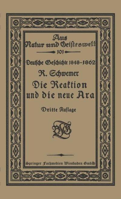 Cover for Richard Schwemer · Die Reaktion Und Die Neue AEra: Skizzen Zur Entwickelungsgeschichte Der Deutschen Einheit - Aus Natur Und Geisteswelt (Paperback Book) [3rd 3. Aufl. 1921 edition] (1921)