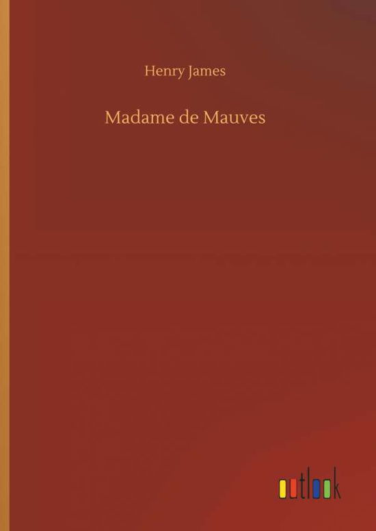 Madame de Mauves - James - Books -  - 9783732695065 - May 23, 2018