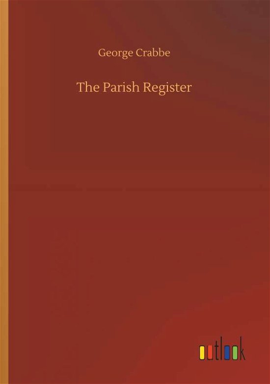 The Parish Register - Crabbe - Livres -  - 9783734026065 - 20 septembre 2018