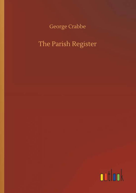 The Parish Register - Crabbe - Books -  - 9783734026065 - September 20, 2018