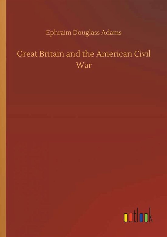 Cover for Adams · Great Britain and the American Ci (Bog) (2019)